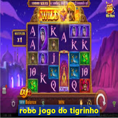 robo jogo do tigrinho